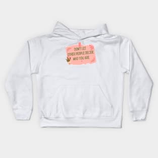 cute self note "Don't let other people decide Who you are" Kids Hoodie